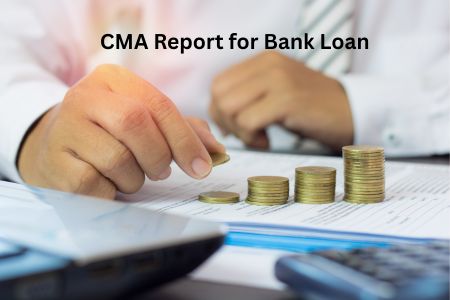 CMA Report Preparation for Bank Finance
